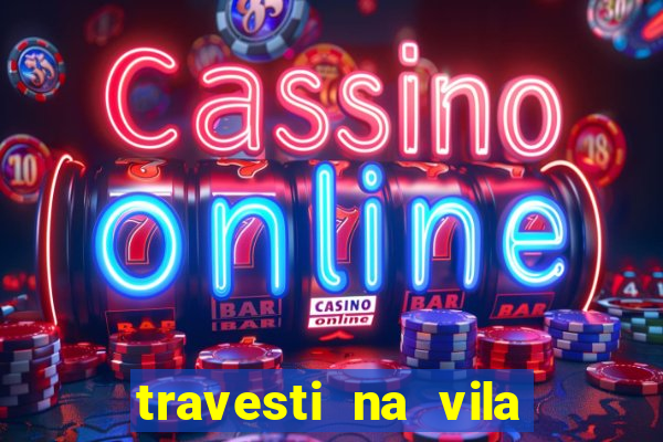 travesti na vila nova cachoeirinha